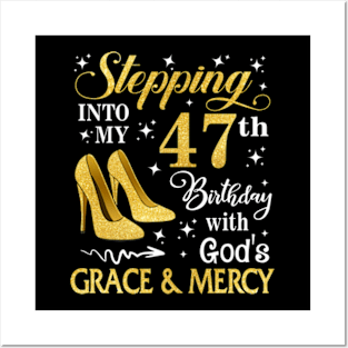 Stepping Into My 47th Birthday With God's Grace & Mercy Bday Posters and Art